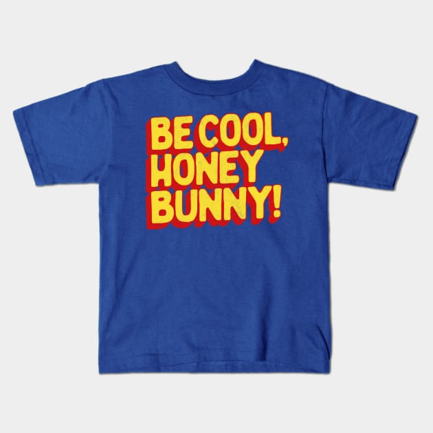 Be Cool, Honey Bunny! Kids T-Shirt by DankFutura